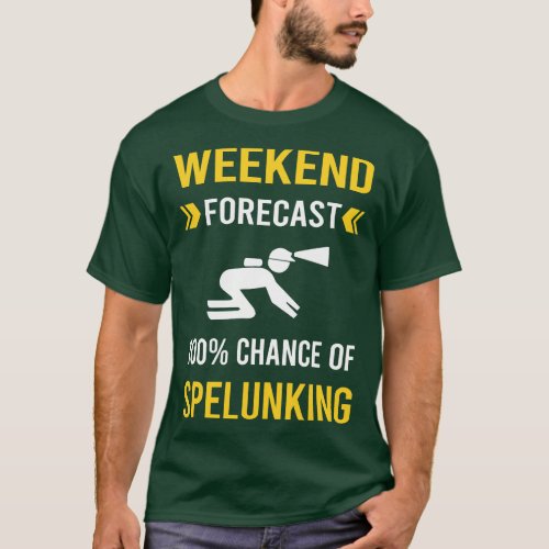Weekend Forecast Spelunking Spelunker Speleology C T_Shirt