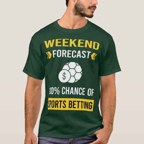Weekend Forecast Sports Betting T_Shirt