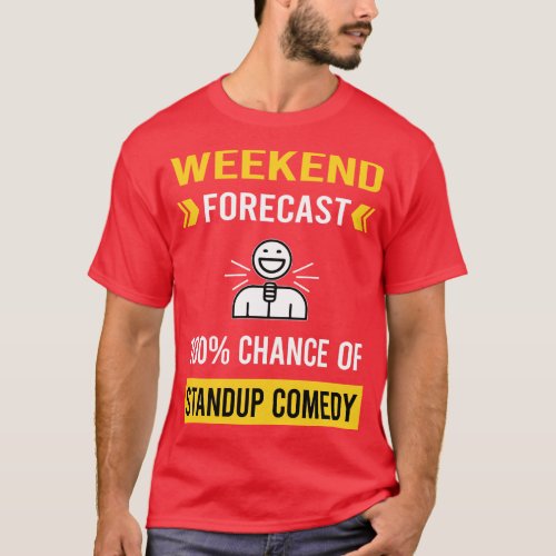 Weekend Forecast Standup Comedy Standup Comedian T_Shirt