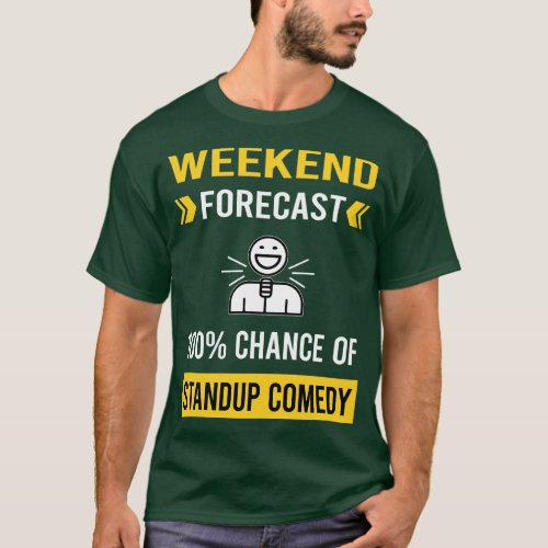 Weekend Forecast Standup Comedy Standup Comedian T_Shirt