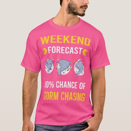 Weekend Forecast Storm Chasing Chaser Stormchasing T_Shirt