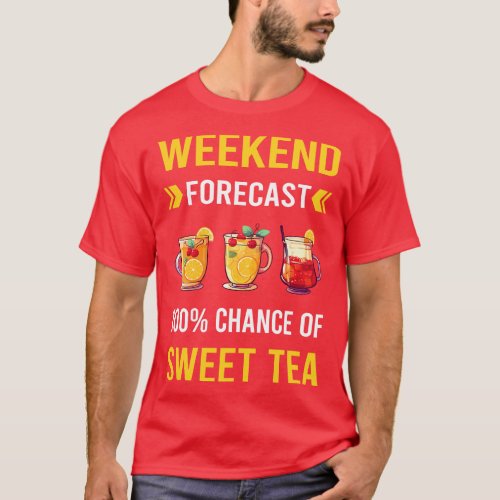 Weekend Forecast Sweet Tea T_Shirt
