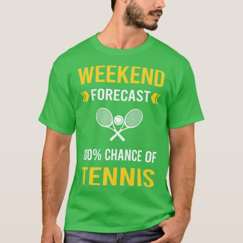 Weekend Forecast Tennis T_Shirt