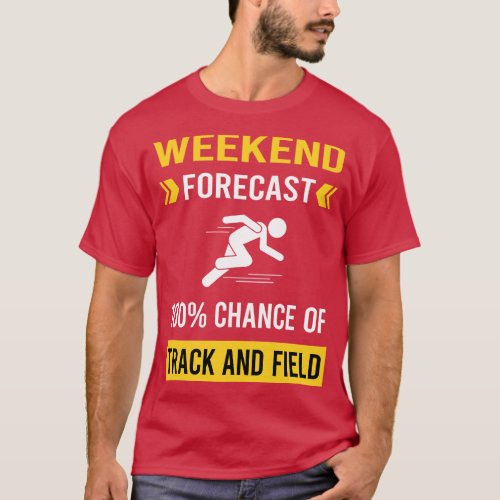 Weekend Forecast Track And Field T_Shirt