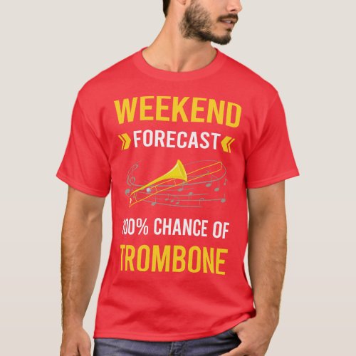 Weekend Forecast Trombone Trombonist T_Shirt