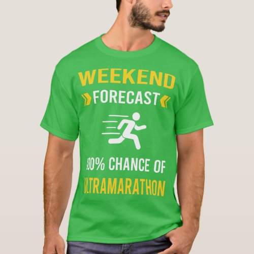 Weekend Forecast Ultramarathon Ultra Distance Runn T_Shirt