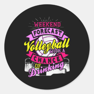 Weekend Forecast Volleyball With Chance of Drinkin Classic Round Sticker