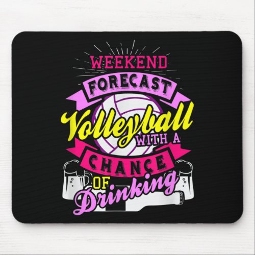 Weekend Forecast Volleyball With Chance of Drinkin Mouse Pad
