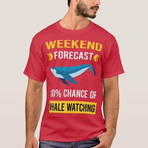 Weekend Forecast Whale Watching T_Shirt