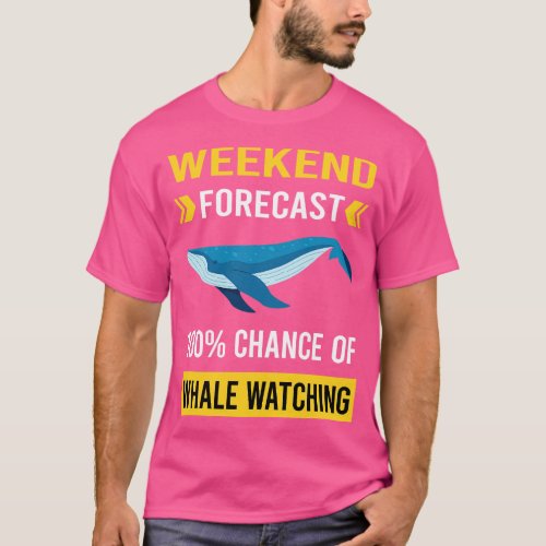 Weekend Forecast Whale Watching T_Shirt