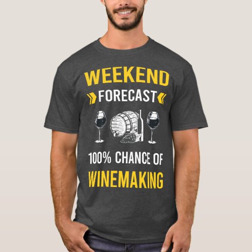 Weekend Forecast Winemaking Winemaker T_Shirt