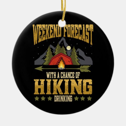 Weekend Forecast With A Chance Of Hiking Drinking Ceramic Ornament