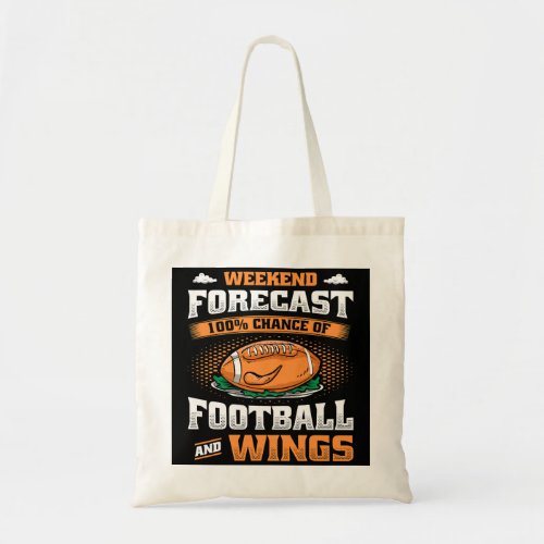 Weekend ForecastChance Of Football And Wings Tote Bag