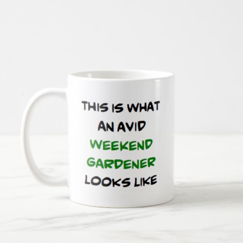 weekend gardener avid coffee mug