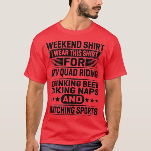 Weekend  I Wear This  For Atv Quad Riding Drinking T_Shirt