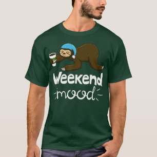 Weekend Mood Funny Sleepy Head Lazy Sloth Love Wom T-Shirt