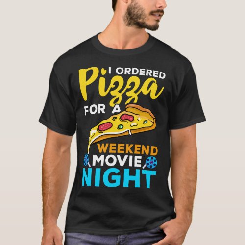Weekend Movie Night Pizza Delivery Design T_Shirt