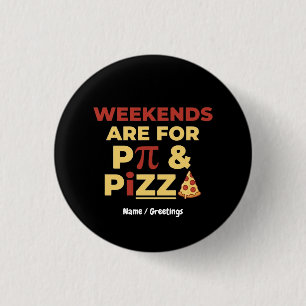 Weekend Pi Day & Pizza Party Math Lover Foodie Fun Button