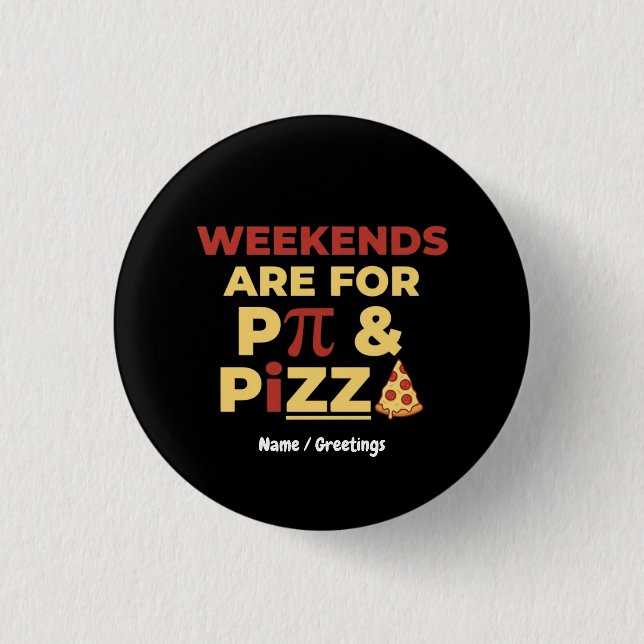 Weekend Pi Day & Pizza Party Math Lover Foodie Fun Button (Front)