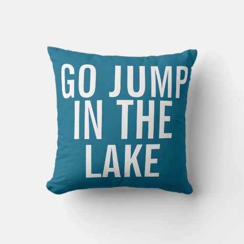 Weekend Pillow _ Go Jump in the Lake