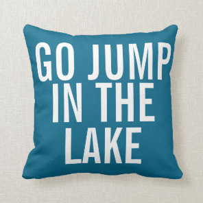 Weekend Pillow - Go Jump in the Lake