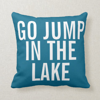 Weekend Pillow - Go Jump in the Lake
