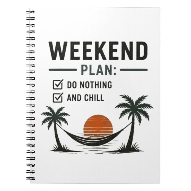 Weekend Plan Do Nothing and Chill Funny Relax  Notebook (Front)