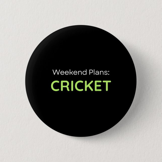 Weekend Plans Cricket Cricketer  Button (Front)