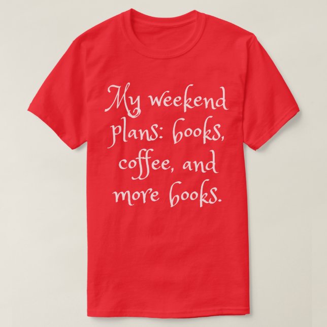 Weekend Plans For Readers Design T-Shirt (Design Front)