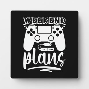 Weekend Plans, Funny Gaming, Video Game, Gamer Plaque