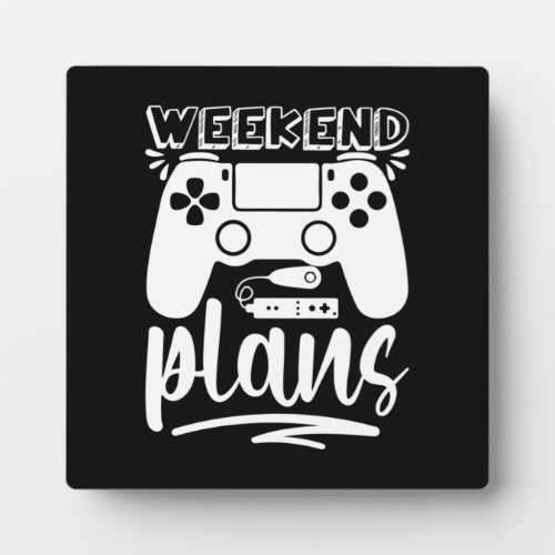 Weekend Plans Funny Gaming Video Game Gamer Plaque