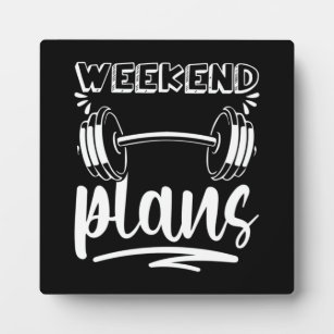 Weekend Plans - Funny Workout Gym Fitness Humor Plaque