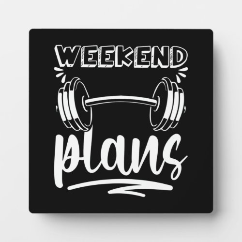 Weekend Plans _ Funny Workout Gym Fitness Humor Plaque