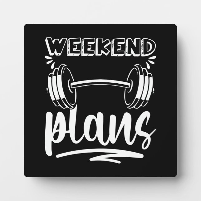 Weekend Plans - Funny Workout Gym Fitness Humor Plaque (Front)