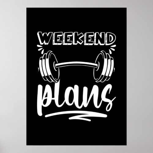 Weekend Plans _ Funny Workout Gym Fitness Humor Poster