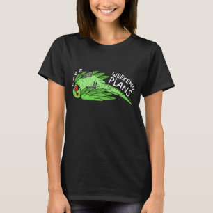 Weekend Plans Parrot I Sleeping Green Indian Ringn T-Shirt