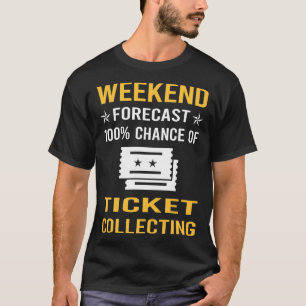 Weekend Ticket Collecting Tickets T-Shirt