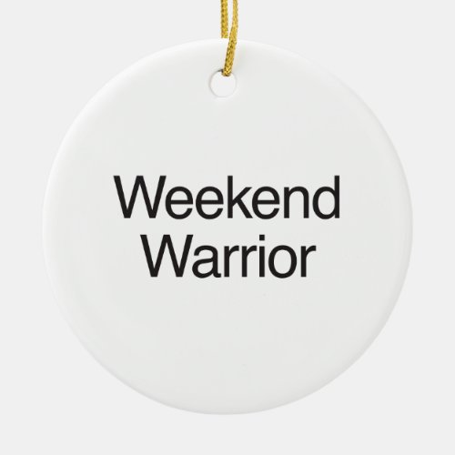 weekend warrior ceramic ornament