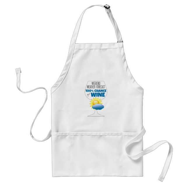 Weekend Weather Forecast Sunny 100% Chance of Wine Adult Apron (Front)