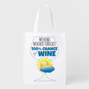 Weekend Weather Forecast Sunny 100% Chance of Wine Grocery Bag