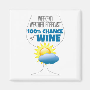 Weekend Weather Forecast Sunny 100% Chance of Wine Magnet