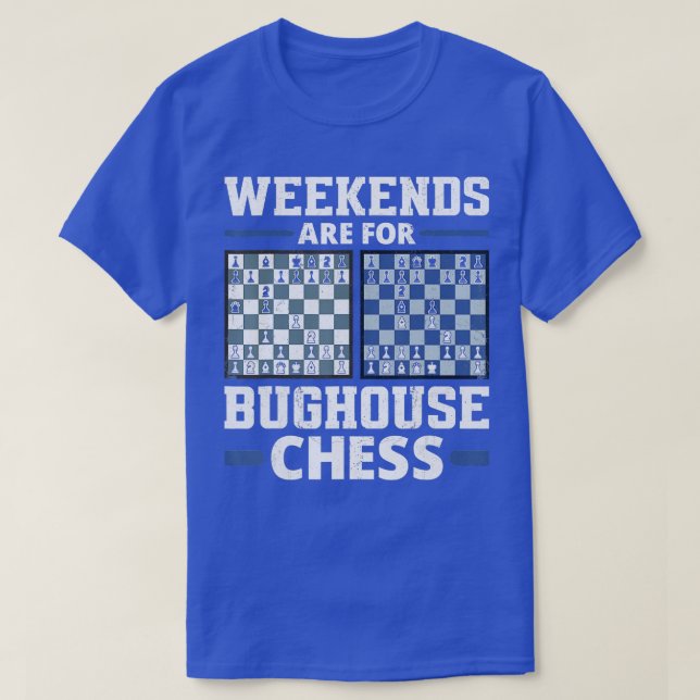Weekends Are For Bughouse Chess Checkmate Gambit F T-Shirt (Design Front)
