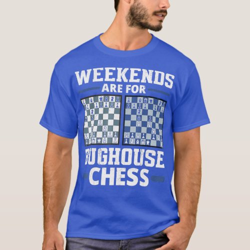 Weekends Are For Bughouse Chess Checkmate Gambit F T_Shirt