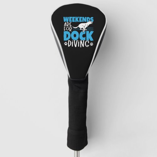 Weekends Are For Dock Diving Dog Jumping Golf Head Cover