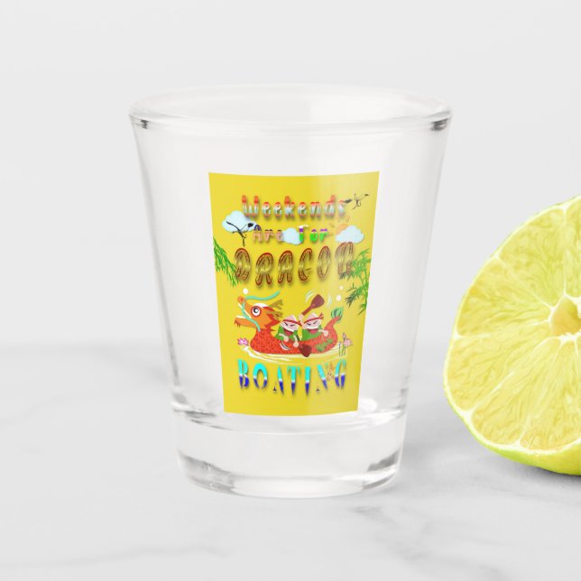 Weekends Are For Dragon Boating Shot Glass (Front)