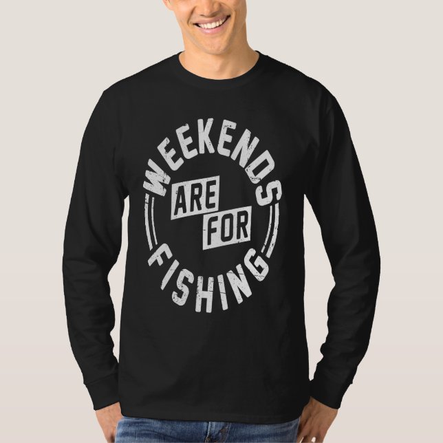 Weekends are for Fishing T-Shirt (Front)