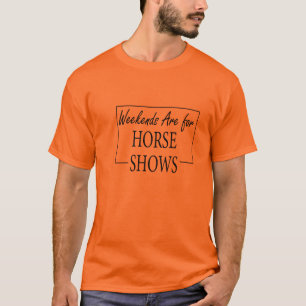 Weekends Are For Horse Shows,Jumper Gift,Horse  T-Shirt