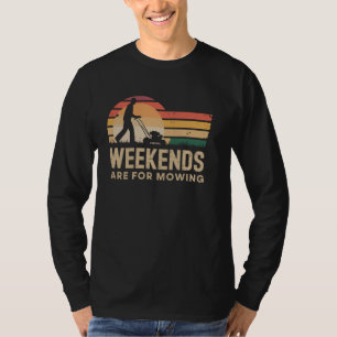 Weekends Are For Mowing Funny Lawn Mowing Lawn Mow T-Shirt