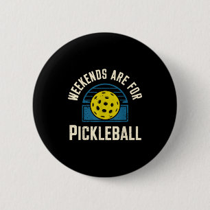 Weekends are for pickleball funny pickle ball button
