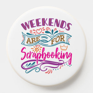 Weekends Are For Scrapbooking Scrapbook Lover PopSocket